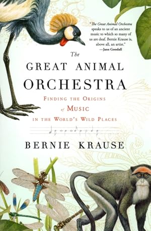 Image du vendeur pour The Great Animal Orchestra: Finding the Origins of Music in the World's Wild Places mis en vente par Clausen Books, RMABA