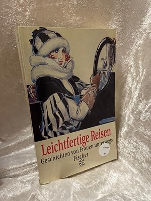 Bild des Verkufers fr Leichtfertige Reisen: Geschichten von Frauen unterwegs Geschichten von Frauen unterwegs zum Verkauf von Antiquariat Jochen Mohr -Books and Mohr-