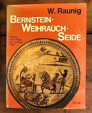 Bernstein - Weihrauch - Seide: Waren und Wege der antiken Welt