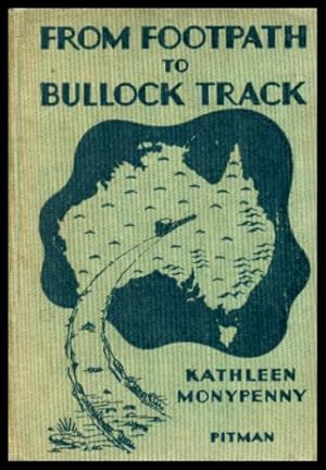 Immagine del venditore per FROM FOOTPATH TO BULLOCK TRACK - Exploration and Settlement in Early Australia venduto da W. Fraser Sandercombe