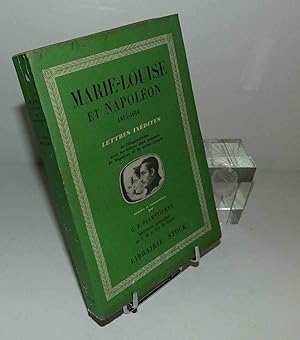 Marie-Louise et Napoléon 1813-1814. Lettres inédites de l'Impératrice avec les réponses déjà conn...
