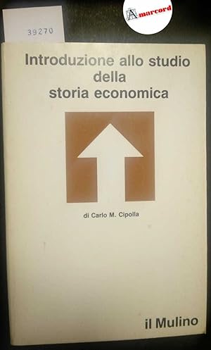 Cipolla Carlo M., Introduzione allo studio della storia economica, Il Mulino, 1988