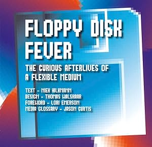 Image du vendeur pour Floppy Disk Fever : The Curious Afterlives of a Flexible Medium mis en vente par GreatBookPrices