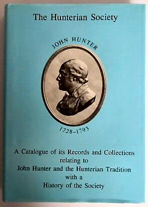 Seller image for The Hunterian Society: A Catalogue of Its Records and Collections Relating to John Hunter and the Hunterian Tradition with a History of the Society for sale by PsychoBabel & Skoob Books