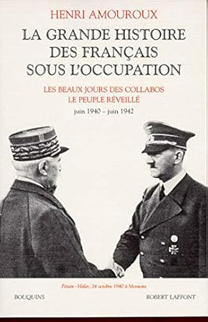 Seller image for La Grande Histoire des Franais sous l'Occupation tome 2 : Juin 40 - juin 42 : les beaux jours des collabos le peuple reveill for sale by librairie philippe arnaiz