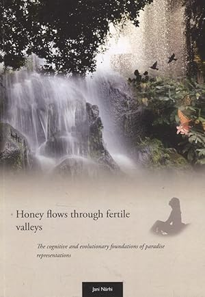 Honey Flows Through Fertile Valleys : The Cognitive and Evolutionary Foundations of Paradise Repr...