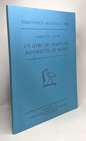 Imagen del vendedor de Un livre des morts sur bandelette de momie - bibliotheca aegyptiaca XVIII / Bruxelles Muses royaux d'art et d'Histoire E. 6179 a la venta por crealivres