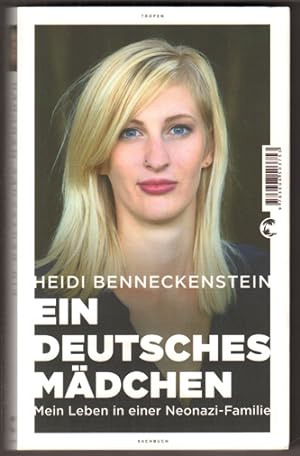 Seller image for Ein deutsches Mdchen. Mein Leben in einer Neonazi-Familie. Unter Mitarbeit von Tobias Haberl. (= Tropen Sachbuch.) for sale by Antiquariat Neue Kritik