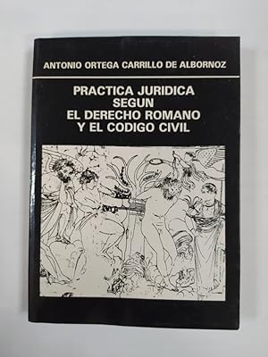 Imagen del vendedor de Prctica jurdica segn el derecho romano y el cdigo civil. a la venta por TraperaDeKlaus