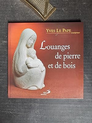 Sculptures d'Yves Le Pape - Louanges de pierre et de bois