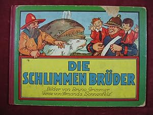 Die schlimmen Brüder.