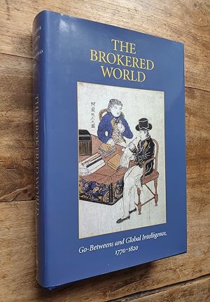 Seller image for The Brokered World. Go-Betweens and Global Intelligence, 1770-1820 for sale by CORSEAUX Pascal