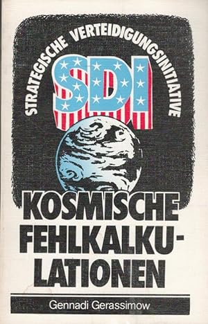 Seller image for Strategische Verteidigungsinitiative SDI, kosmische Fehlkalkulationen. for sale by Versandantiquariat Nussbaum