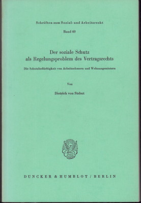 Seller image for Der soziale Schutz als Regelungsproblem des Vertragsrechts. Die Schutzbedrftigkeit von Arbeitnehmern und Wohnungsmietern. for sale by Antiquariat Jenischek