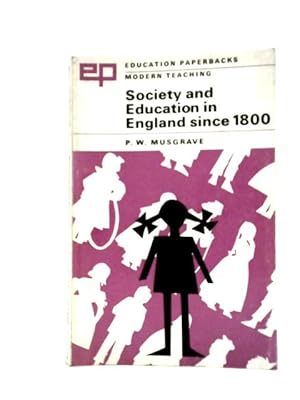 Society and Education in England Since 1800 (Education Paperbacks)