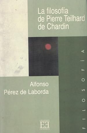 Imagen del vendedor de LA FILOSOFA DE PIERRE TEILHARD DE CHARDIN. La emergencia de un pensamiento transfigurado a la venta por Librera Torren de Rueda
