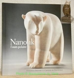 Imagen del vendedor de Nanouk, l'ours polaire. Exposition d'art Inuit du 2 juin 2007 au 31 janvier 2008. a la venta por Bouquinerie du Varis