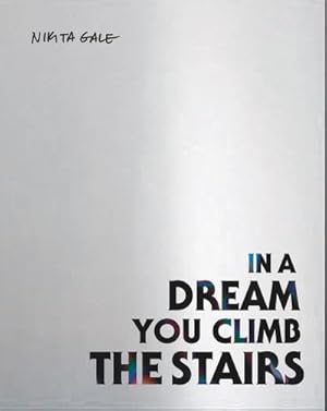 Bild des Verkufers fr Nikita Gale : IN A DREAM YOU CLIMB THE STAIRS zum Verkauf von AHA-BUCH GmbH