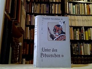 Unter den Pehuenchen. Eine chilenische Erzählung. Bearbeitet von Ernst Neumann. Mit vielen Bildern.
