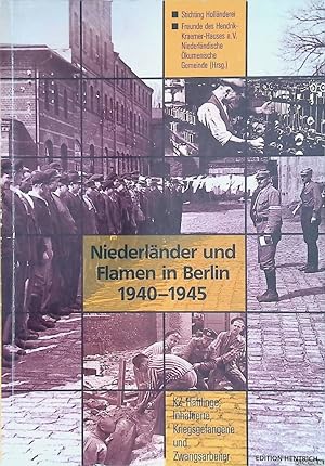 Bild des Verkufers fr Niederlnder und Flamen in Berlin 1940-1945: KZ-Hftlinge, Inhaftierte, Kriegsgefangene und Zwangsarbeiter zum Verkauf von Klondyke