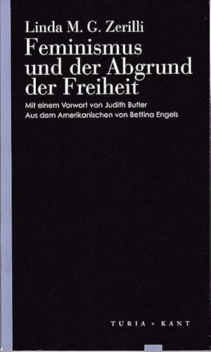 Seller image for Feminismus und der Abgrund der Freiheit. Linda M. G. Zerilli ; aus dem Englischen von Bettina Engels / Turia Reprint. for sale by Fundus-Online GbR Borkert Schwarz Zerfa