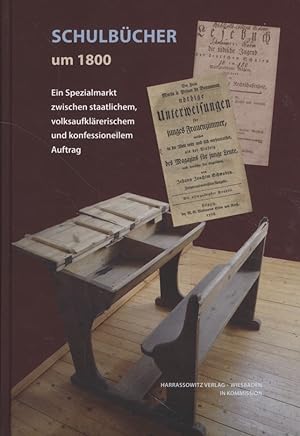 Schulbücher um 1800: Ein Spezialmarkt zwischen staatlichem, volksaufklärerischem und konfessionel...