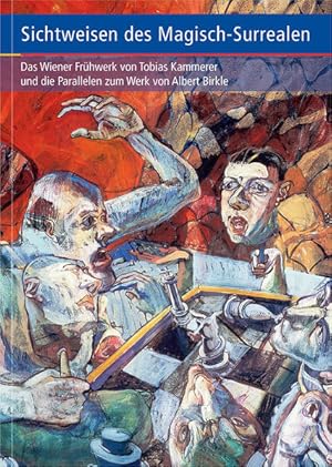 Seller image for Sichtweisen des Magisch-Surrealen: Das Wiener Frhwerk von Tobias Kammerer und die Parallelen zum Werk von Albert Birkle for sale by Studibuch