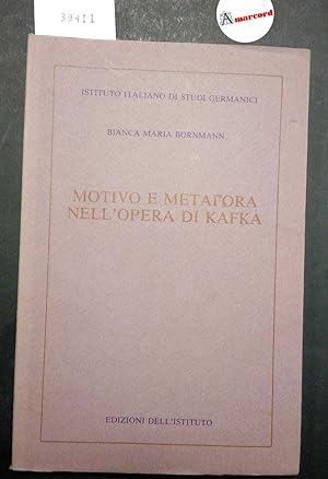 Bornmann Bianca Maria, Motivo e metafora nell'opera di Kafka, Edizioni dell'Istituto, 1985