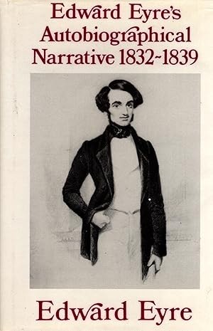 Edward Eyre's Autobiographical Narrative 1832-1839