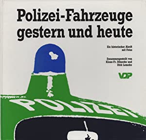 Polizei-Fahrzeuge gestern und heute : ein historischer Abriss mit Fotos.