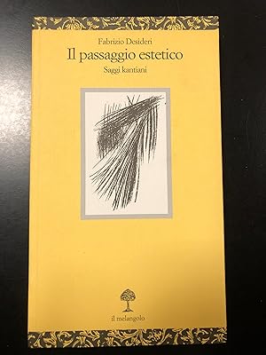 Desideri Fabrizio. Il passaggio estetico. Saggi kantiani. il Melangolo 2003.