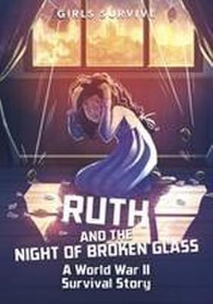 Bild des Verkufers fr Ruth and the Night of Broken Glass : A World War II Survival Story zum Verkauf von Smartbuy
