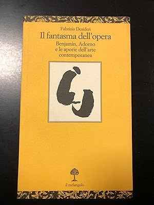 Desideri Fabrizio. Il fantasma dell'opera. il Melangolo 2002.