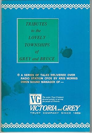 Immagine del venditore per Tributes to the Lovely Townships of Grey and Bruce: A Series of Talks Delivered over Radio Station CFOS Owen Sound venduto da Irolita Books