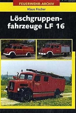 Löschgruppenfahrzeuge LF 16. Feuerwehr-Archiv