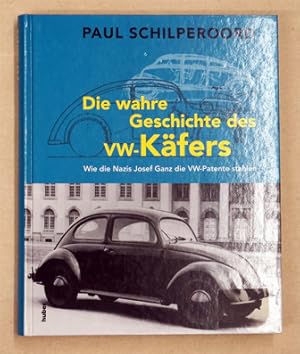 Seller image for Die wahre Geschichte des VW-Kfers: Wie die Nazis Josef Ganz die VW-Patente stahlen. for sale by antiquariat peter petrej - Bibliopolium AG