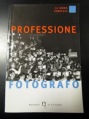 Professione fotografo. La guida completa. Editrice il Castoro 2001.