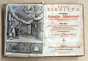 Bild des Verk�ufers f�r Der H. Wittfrawen Birgitt� Von Schweden himmlische Offenbarungen, Gesichter/ Erscheinungen/ Entzuckungen/ Hinnehmungen/ vnd Propheceyen : Au� dem letzten Lateinischen Exemplar/ getruckt zu Rom bey Ludwig Grignano im Jahr de� Herren 1628 / Jetzt zum andernmal verdeutschet nach dem Farnesianisch- vnd Vaticanischen geschriebenen Text Durch P. Andream Megerle S. Birgitten Ordens Priester. 2 Teile in einem Bd. zum Verkauf von antiquariat peter petrej - Bibliopolium AG