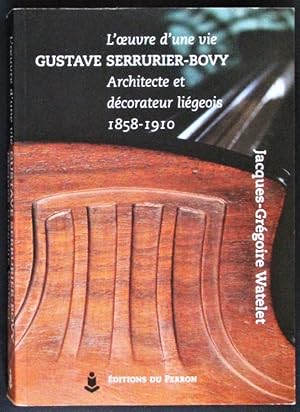 Gustave Serrurier-Bovy L'Oeuvre d'une vie, architecte et décorateur liégeois 1858-1910.