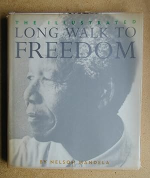 Bild des Verkufers fr The Illustrated Long Walk to Freedom. zum Verkauf von N. G. Lawrie Books