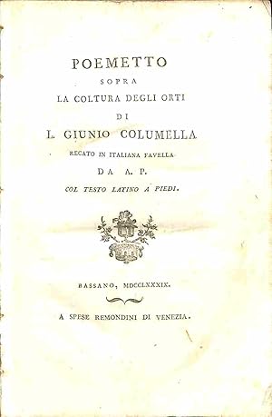 Poemetto sopra la coltura degli orti di L. Giunio Columella recata in italiana favella da A. P. c...