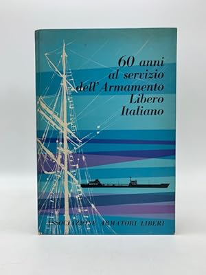 60 anni al servizio dell'Armamento Libero Italiano 1901 - 1960