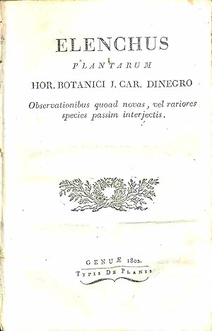 Elenchus plantarum hor. botanici J. Car. Dinegro observationibus quoad novas, vel rariorea specie...