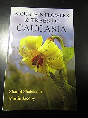 Bild des Verkufers fr Shetekauri Shail e Jacoby Martin. Mountain Flowers & Trees of Caucasia. 2009. zum Verkauf von Amarcord libri