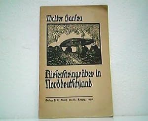 Riesensteingräber in Norddeutschland. Zugleich Erläuterung zu dem Anschauungsbilde "Bau eines Gro...