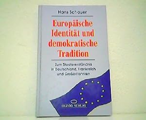 Bild des Verkufers fr Europische Identitt und demokratische Tradition - Zum Staatsverstndnis in Deutschland, Frankreich und Grobritannien. zum Verkauf von Antiquariat Kirchheim