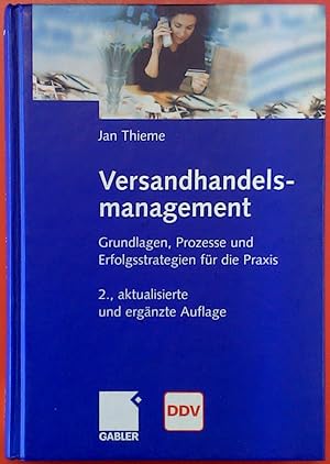 Immagine del venditore per Versandhandelsmanagement : Grundlagen, Prozesse und Erfolgsstrategien fr die Praxis. 2., aktualisierte und ergnzte Auflage. venduto da biblion2