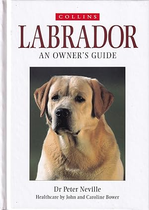 Seller image for LABRADOR: AN OWNER'S GUIDE. By Dr Peter Neville and associates. for sale by Coch-y-Bonddu Books Ltd