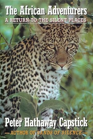 Bild des Verkufers fr THE AFRICAN ADVENTURERS: A RETURN TO THE SILENT PLACES. By Peter Hathaway Capstick. zum Verkauf von Coch-y-Bonddu Books Ltd