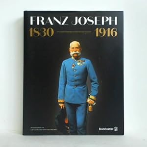 Franz Joseph 1830 - 1916